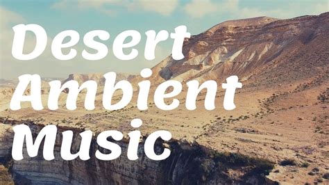 music video in desert|desert ambient music.